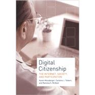 Digital Citizenship The Internet, Society, and Participation by Mossberger, Karen; Tolbert, Caroline J.; Mcneal, Ramona S., 9780262633536