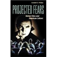 Projected Fears by Phillips, Kendall R., 9780275983536