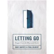 Letting Go by Harvey, Dave; Gilbert, Paul; Paul Tripp, 9780310523536