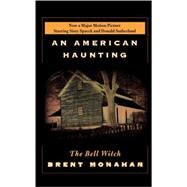 An American Haunting The Bell Witch by Monahan, Brent, 9780312363536