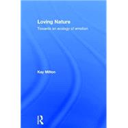 Loving Nature: Towards an Ecology of Emotion by Milton,Kay, 9780415253536