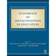 Handbook of Metacognition in Education by Hacker; Douglas J., 9780805863536