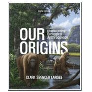 Our Origins, 6th edition by Larsen, Clark Spencer, 9781324073536