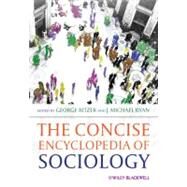 The Concise Encyclopedia of Sociology by Ritzer, George; Ryan, J. Michael, 9781405183536