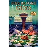 Pies Before Guys by Weiss, Kirsten, 9781496723536
