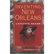 Inventing New Orleans by Hearn, Lafcadio, 9781578063536