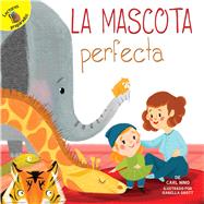 La mascota perfecta / The Perfect Pet by Nino, Carl; Grott, Isabella, 9781641563536