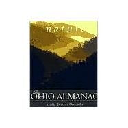 The Ohio Nature Almanac: An Encyclopedia of Indispensable Information About the Natural Buckeye Universe by Ostrander, Stephen, 9781882203536