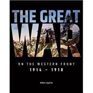 The Great War on the Western Front 1914 - 1918 by Lepine, Mike, 9781915343536