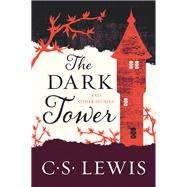The Dark Tower by Lewis, C. S.; Hooper, Walter, 9780062643537