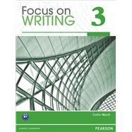 Focus on Writing 3 by Ward, Colin, 9780132313537