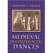 Medieval Instrumental Dances by McGee, Timothy J., 9780253333537