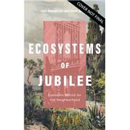 Ecosystems of Jubilee by Dr. Adam Gustine; Rev. José  Humphreys III, 9780310133537