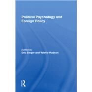 Political Psychology and Foreign Policy by Singer, Eric; Hudson, Valerie M., 9780367283537