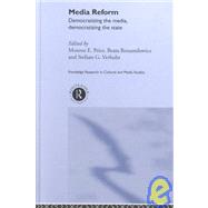 Media Reform: Democratizing the Media, Democratizing the State by Price,Monroe E., 9780415243537