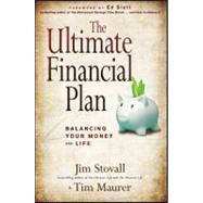 The Ultimate Financial Plan Balancing Your Money and Life by Stovall, Jim; Maurer, Tim, 9781118073537