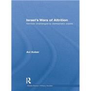 Israel's Wars of Attrition: Attrition Challenges to Democratic States by Kober,Avi, 9781138873537