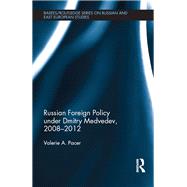 Russian Foreign Policy under Dmitry Medvedev, 2008-2012 by Pacer; Valerie, 9781138943537