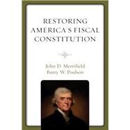 Restoring America's Fiscal Constitution by Merrifield, John; Poulson, Barry W., 9781498553537