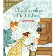 The Tweedles Go Online by Kulling, Monica; Lafrance, Marie, 9781554983537