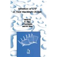 Advances of Cfd in Fluid Machinery Design by Elder, Robin; Tourlidakis, Antonios; Yates, Martin, 9781860583537