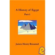 History of Egypt Vol. 1 : From the Earliest Times to the Persian Conquest by Breasted, James Henry, 9781931313537