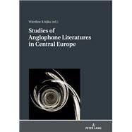 Studies of Anglophone Literatures in Central Europe by Krajka, Wieslaw, 9783631763537