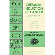 Chemical Induction of Cancer, Vol. 3C - Natural, Metal, Fiber and Macromolecular Carcinogens : Structural Bases and Biological Mechanisms by Woo, Yin-Tak, 9780120593538