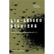 Six-Legged Soldiers Using Insects as Weapons of War by Lockwood, Jeffrey A., 9780199733538