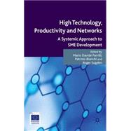 High Technology, Productivity and Networks A Systemic Approach to SME Development by Parrilli, Mario Davide; Sugden, Roger; Bianchi, Patrizio, 9780230553538