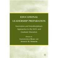Educational Leadership Preparation Innovation and Interdisciplinary Approaches to the Ed.D. and Graduate Education by Jean-Marie, Gaetane; Normore, Anthony H., 9780230623538