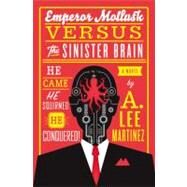 Emperor Mollusk versus The Sinister Brain by Martinez, A. Lee, 9780316093538