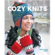 Cozy Knits 30 Hat, Mitten, Scarf and Sock Projects from Around the World by Cornell, Kari; Flanders, Sue; Kosel, Janine, 9780760373538