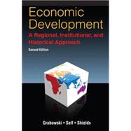 Economic Development: A Regional, Institutional, and Historical Approach: A Regional, Institutional and Historical Approach by Shields; William, 9780765633538