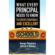 What Every Principal Needs to Know to Create Equitable and Excellent Schools by Theoharis, George; Brooks, Jeffrey S., 9780807753538