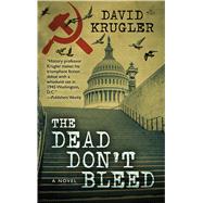 The Dead Don't Bleed by David Krugler, 9781410493538