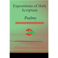 Expositions of Holy Scripture by MacLaren, Alexander, 9781511473538