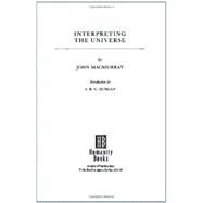 Interpreting the Universe by MacMurray, John, 9781573923538