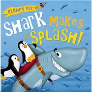 Planet Pop-up: Shark Makes a Splash! by Litton, Jonathan; Anderson, Nicola, 9781626863538