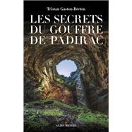 Les Secrets du gouffre de Padirac by Tristan Gaston-Breton, 9782226493538