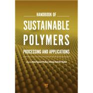 Handbook of Sustainable Polymers: Processing and Applications by Thakur; Vijay Kumar, 9789814613538