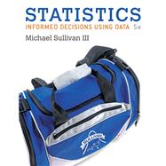 Statistics Informed Decisions Using Data by Sullivan, Michael, III, 9780134133539