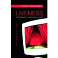 Liveness: Performance in a Mediatized Culture by Auslander; Philip, 9780415773539