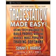 TradeStation Made Easy! Using EasyLanguage to Build Profits with the World's Most Popular Trading Software by Harris, Sunny J.; Cruz, Bill, 9780471353539