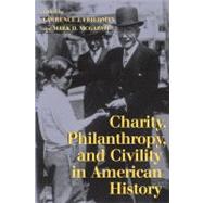 Charity, Philanthropy, and Civility in American History by Edited by Lawrence J. Friedman , Mark D. McGarvie, 9780521603539