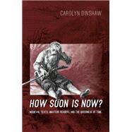 How Soon Is Now? by Dinshaw, Carolyn, 9780822353539