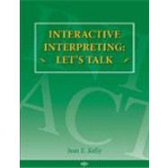 Interactive Interpreting: Let's Talk by Kelly, Jean E., 9780916883539