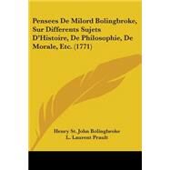 Pensees De Milord Bolingbroke, Sur Differents Sujets D'histoire, De Philosophie, De Morale, Etc. by Bolingbroke, Henry St. John, Viscount; Prault, L. Laurent, 9781104263539
