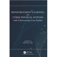 Reinforcement Learning for Cyber-Physical Systems with Cybersecurity Case Studies by Li; Chong, 9781138543539