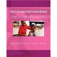 Primary to Secondary School Transition by Williams-james, Royette G., 9781503163539